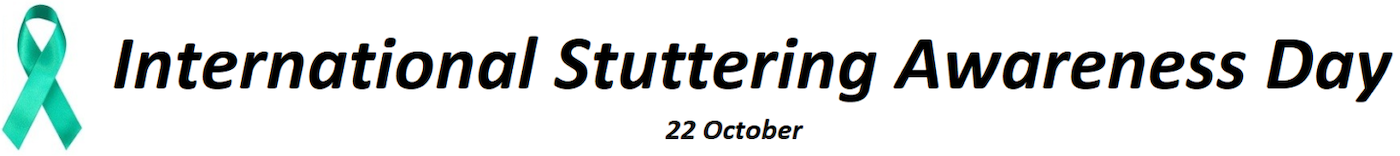 Banner reads: International Stuttering Awareness Day 22 October 
