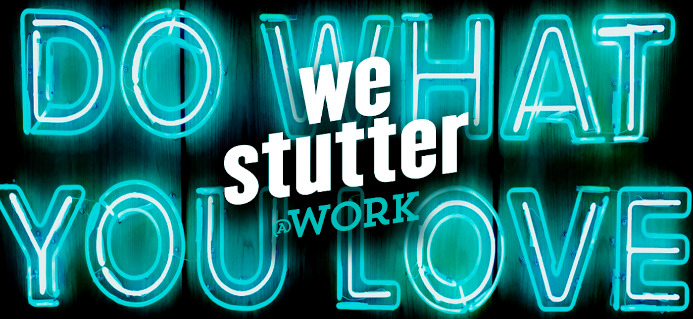 Banner reads: Do what you love in neon lights in the background. Text overlay reads: We stutter @ work